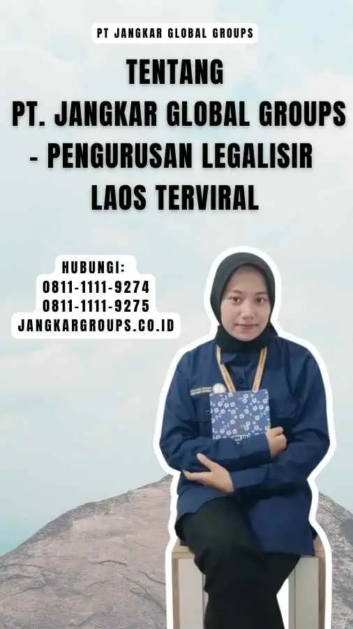 Tentang PT. Jangkar Global Groups - Pengurusan Legalisir Laos Terviral