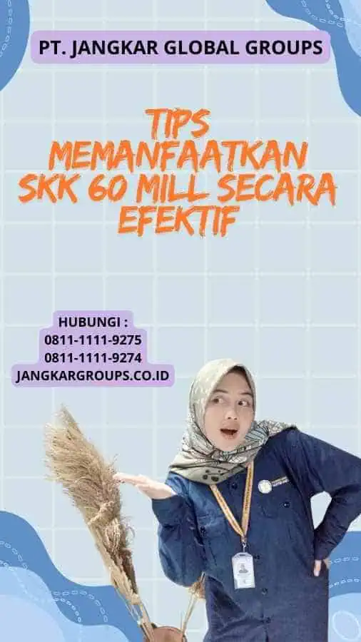 Tips Memanfaatkan SKK 60 Mill Secara Efektif