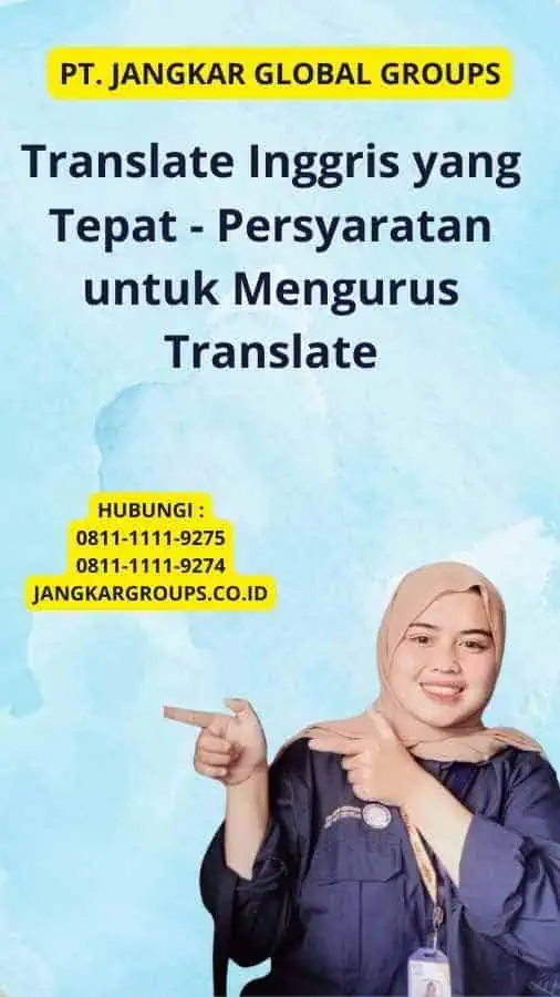 Translate Inggris yang Tepat - Persyaratan untuk Mengurus Translate