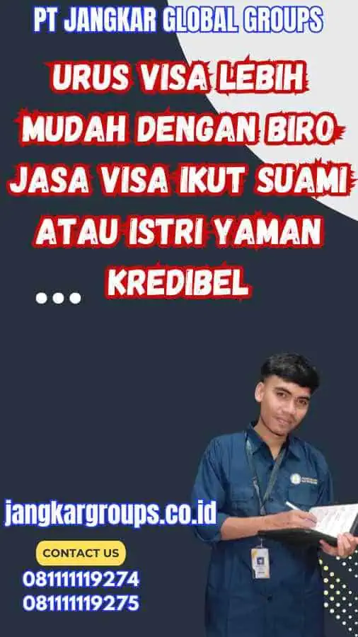 Urus Visa Lebih Mudah Dengan Biro Jasa Visa Ikut Suami Atau Istri Yaman Kredibel