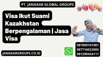 Visa Ikut Suami Kazakhstan Berpengalaman | Jasa Visa