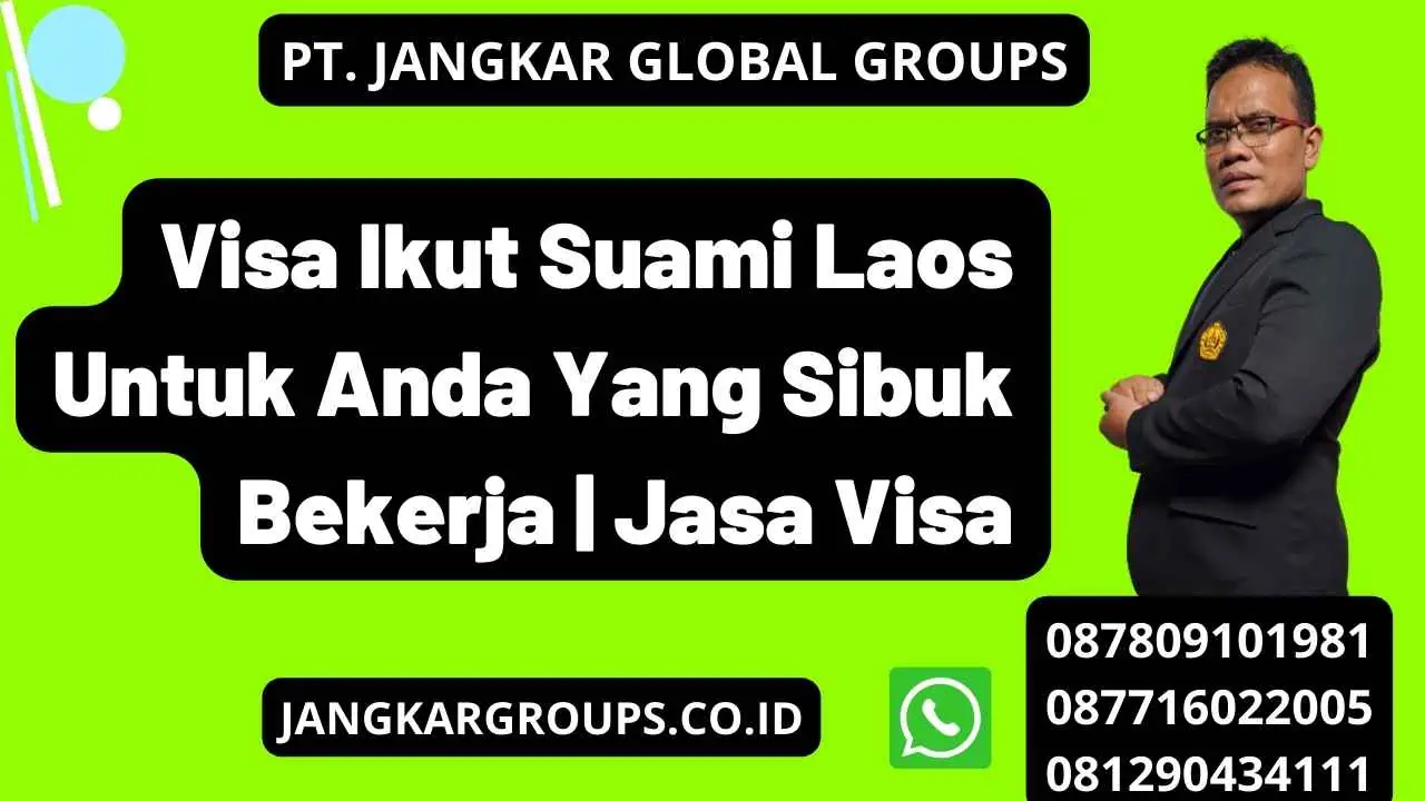 Visa Ikut Suami Laos Untuk Anda Yang Sibuk Bekerja | Jasa Visa