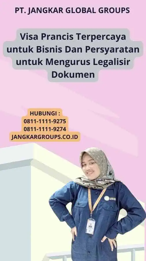 Visa Prancis Terpercaya untuk Bisnis Dan Persyaratan untuk Mengurus Legalisir Dokumen