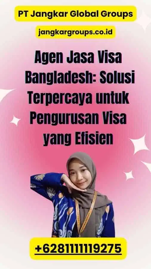 Agen Jasa Visa Bangladesh: Solusi Terpercaya untuk Pengurusan Visa yang Efisien