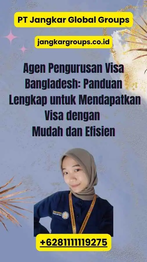 Agen Pengurusan Visa Bangladesh: Panduan Lengkap untuk Mendapatkan Visa dengan Mudah dan Efisien