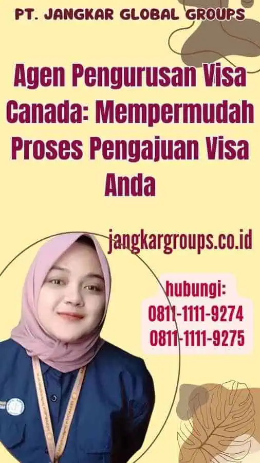 Agen Pengurusan Visa Canada Mempermudah Proses Pengajuan Visa Anda