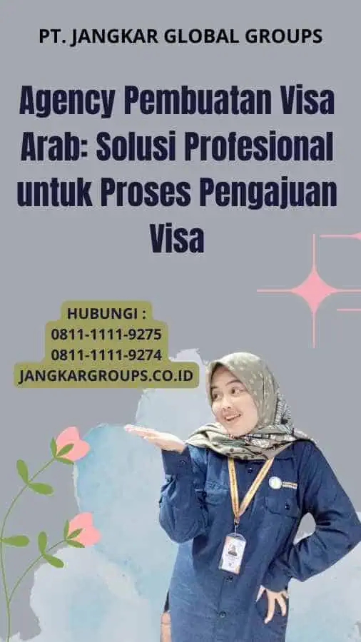 Agency Pembuatan Visa Arab: Solusi Profesional untuk Proses Pengajuan Visa