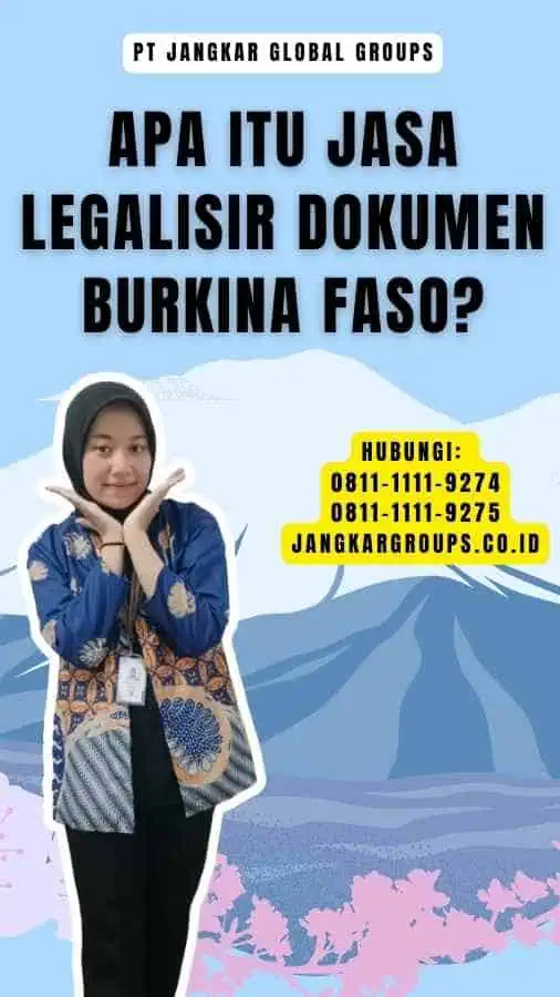 Apa Itu Jasa Legalisir Dokumen Burkina Faso