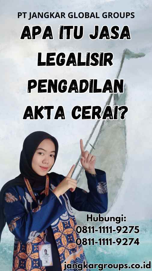 Apa Itu Jasa Legalisir Pengadilan Akta Cerai