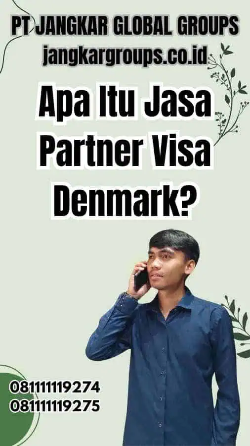 Apa Itu Jasa Partner Visa Denmark?