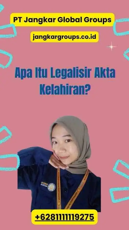 Apa Itu Legalisir Akta Kelahiran?