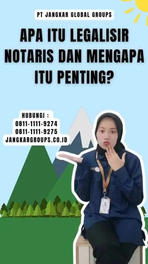 Apa Itu Legalisir Notaris dan Mengapa Itu Penting