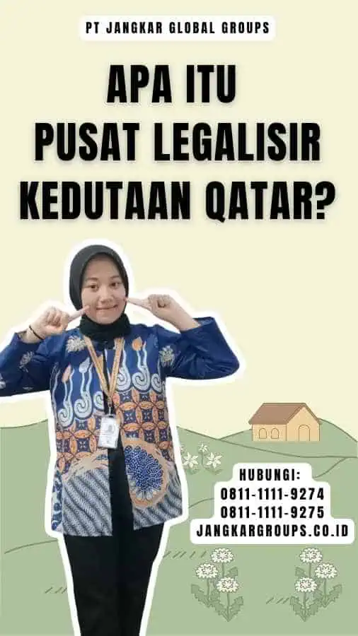 Apa Itu Pusat Legalisir Kedutaan Qatar