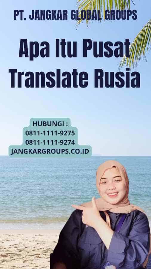 Apa Itu Pusat Translate Rusia