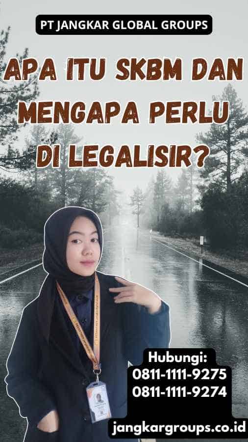 Apa Itu SKBM dan Mengapa Perlu Di legalisir?