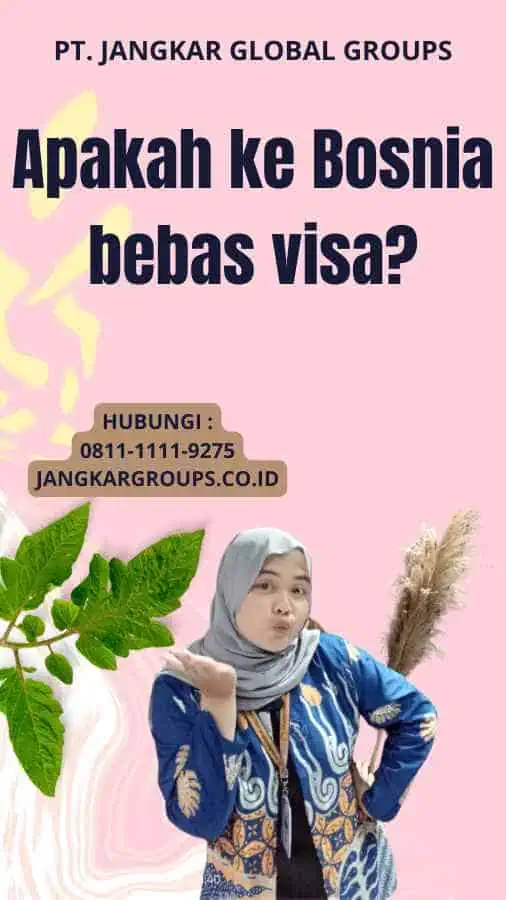 Apakah ke Bosnia bebas visa?