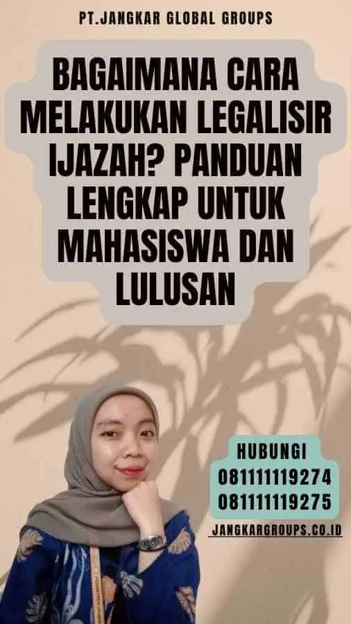 Bagaimana Cara Melakukan Legalisir Ijazah Panduan Lengkap untuk Mahasiswa dan Lulusan