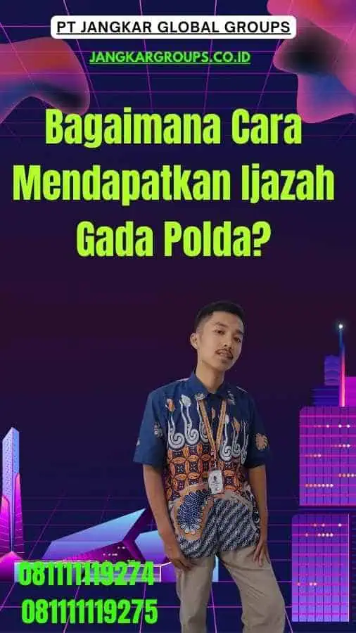 Bagaimana Cara Mendapatkan Ijazah Gada Polda