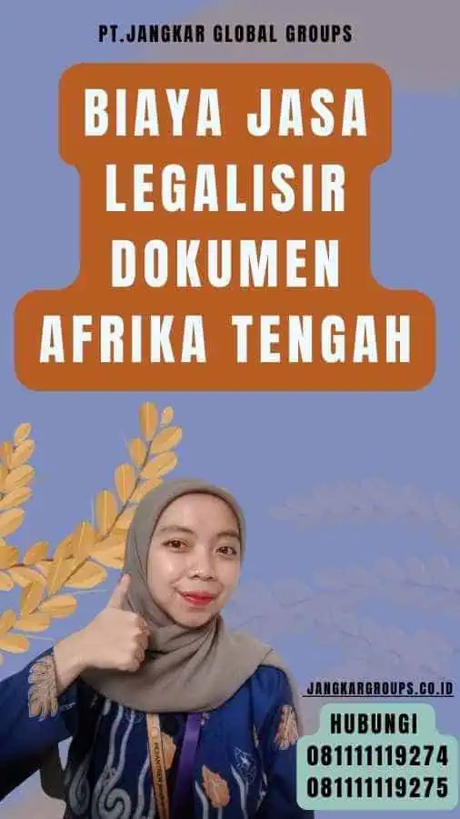 Biaya Jasa Legalisir Dokumen Afrika Tengah