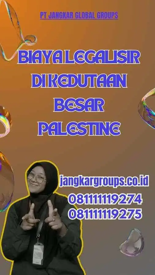 Biaya Legalisir di Kedutaan Besar Palestine