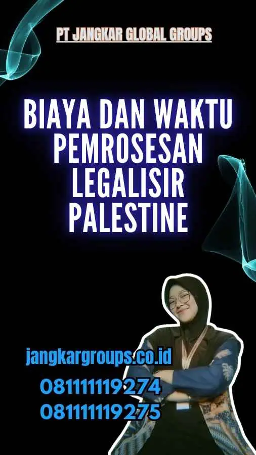 Biaya dan Waktu Pemrosesan Legalisir Palestine