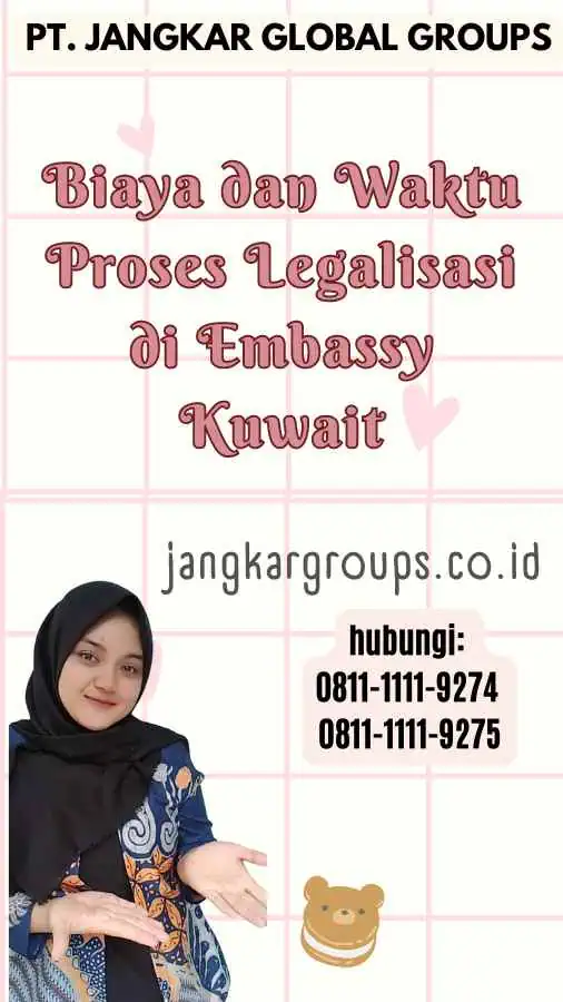 Biaya dan Waktu Proses Legalisasi di Embassy Kuwait