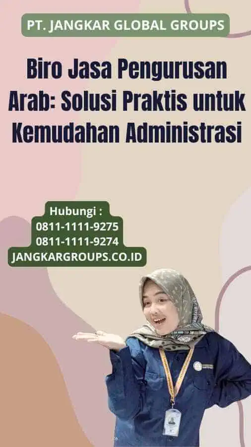 Biro Jasa Pengurusan Arab: Solusi Praktis untuk Kemudahan Administrasi