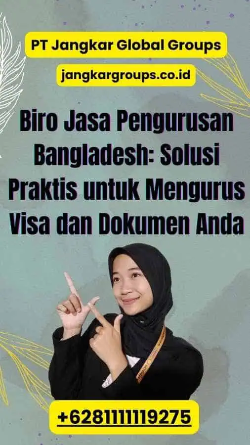 Biro Jasa Pengurusan Bangladesh: Solusi Praktis untuk Mengurus Visa dan Dokumen Anda