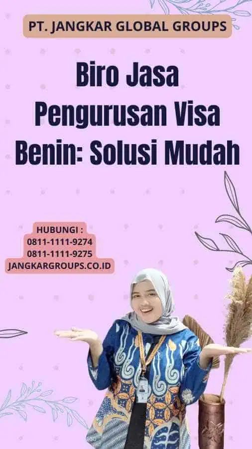 Biro Jasa Pengurusan Visa Benin: Solusi Mudah