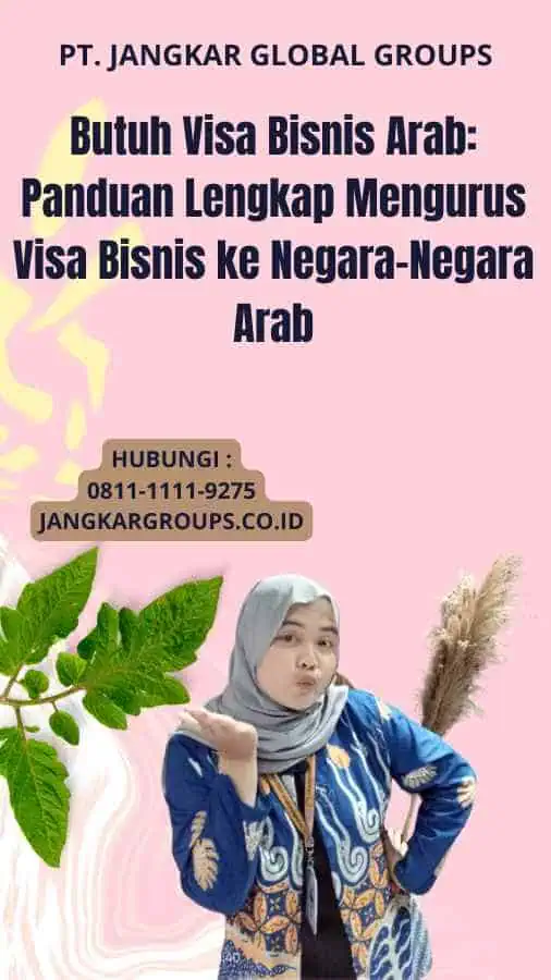 Butuh Visa Bisnis Arab: Panduan Lengkap Mengurus Visa Bisnis ke Negara-Negara Arab