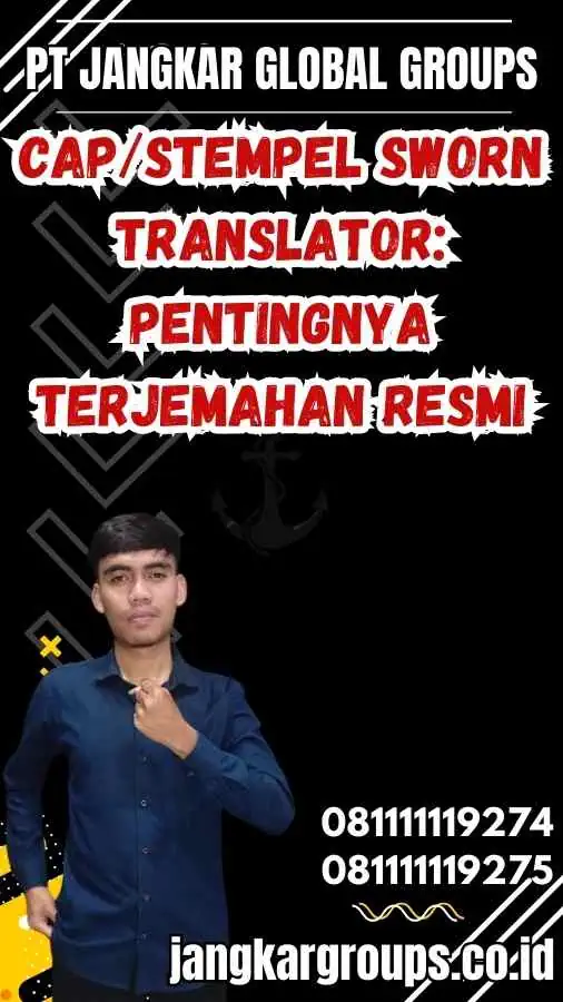 Cap/Stempel Sworn Translator: Pentingnya Terjemahan Resmi