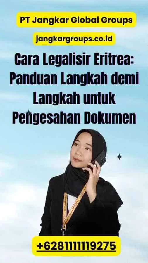 Cara Legalisir Eritrea: Panduan Langkah demi Langkah untuk Pengesahan Dokumen