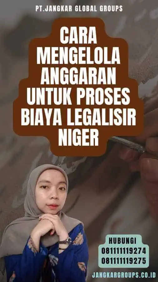 Cara Mengelola Anggaran untuk Proses Biaya Legalisir Niger