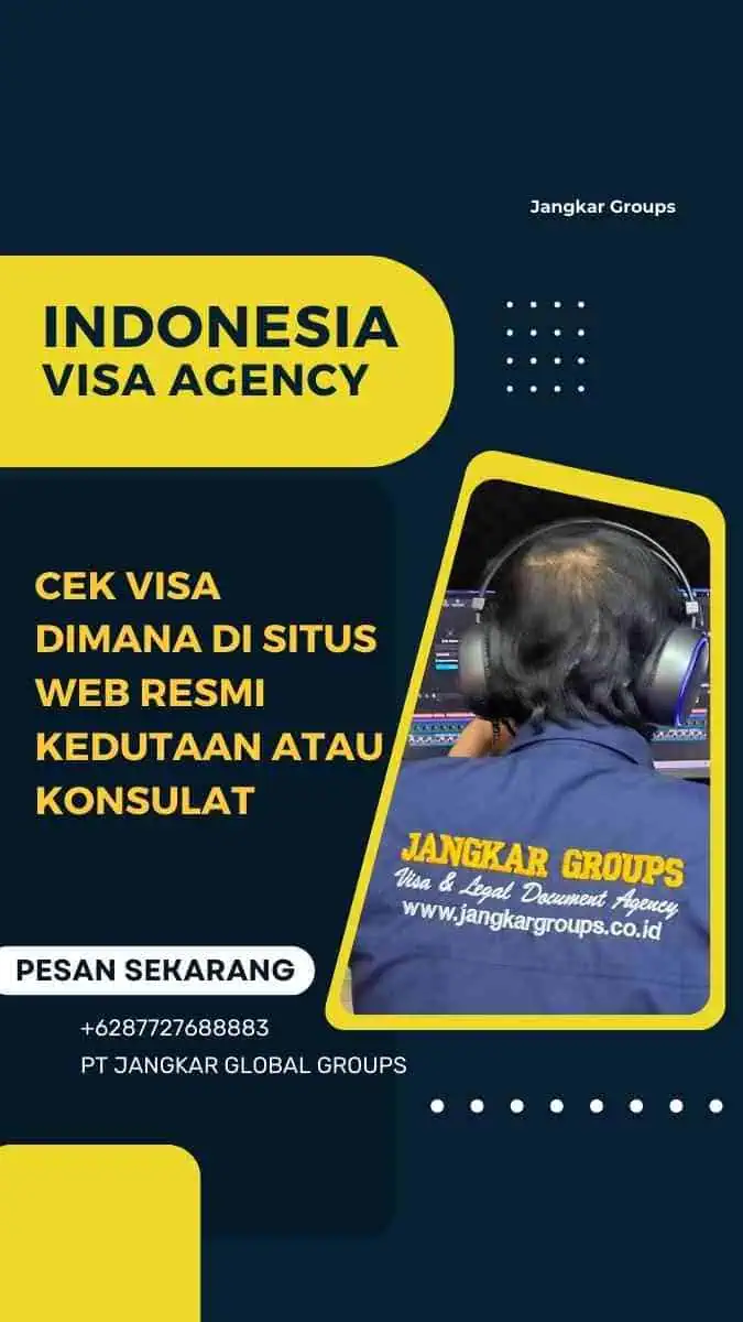 Cek visa dimana di Situs Web Resmi Kedutaan atau Konsulat