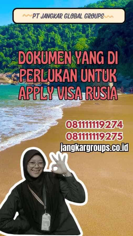 Dokumen yang Di perlukan untuk Apply Visa Rusia