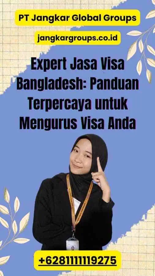 Expert Jasa Visa Bangladesh: Panduan Terpercaya untuk Mengurus Visa Anda