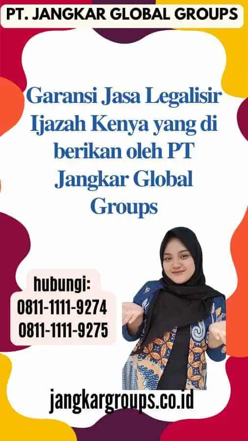 Garansi Jasa Legalisir Ijazah Kenya  yang di berikan oleh PT Jangkar Global Groups