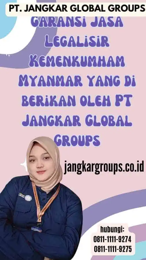 Garansi Jasa Legalisir Kemenkumham Myanmar yang di berikan oleh PT Jangkar Global Groups