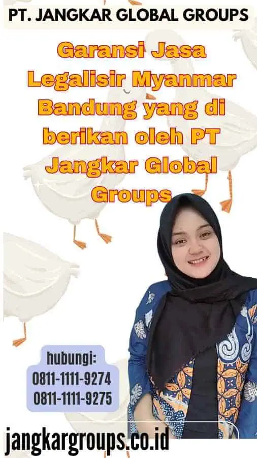 Garansi Jasa Legalisir Myanmar Bandung yang di berikan oleh PT Jangkar Global Groups