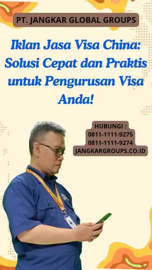 Iklan Jasa Visa China Solusi Cepat dan Praktis untuk Pengurusan Visa Anda!