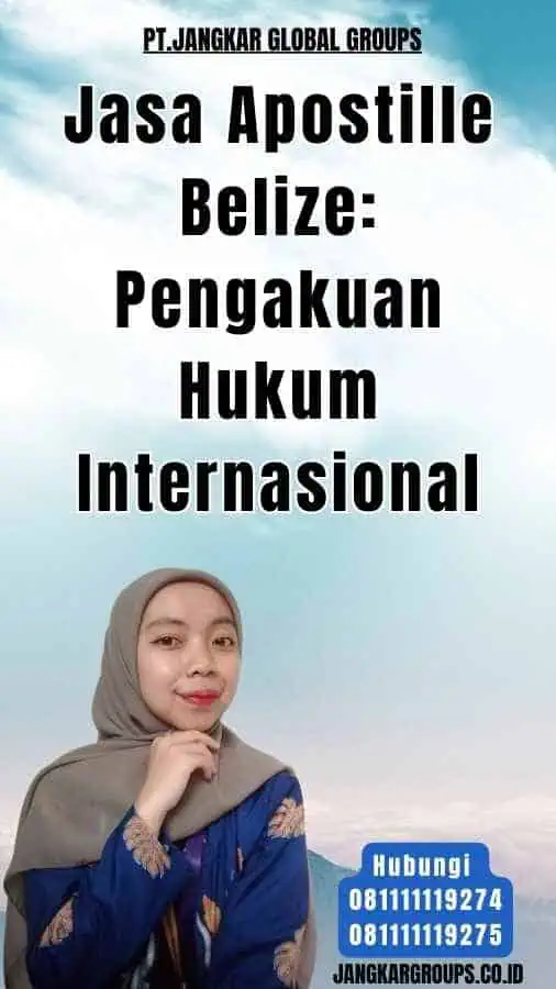 Jasa Apostille Belize Pengakuan Hukum Internasional