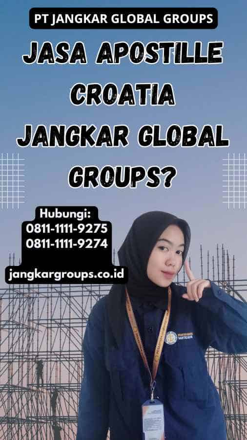 Jasa Apostille Croatia Jangkar Global Groups?