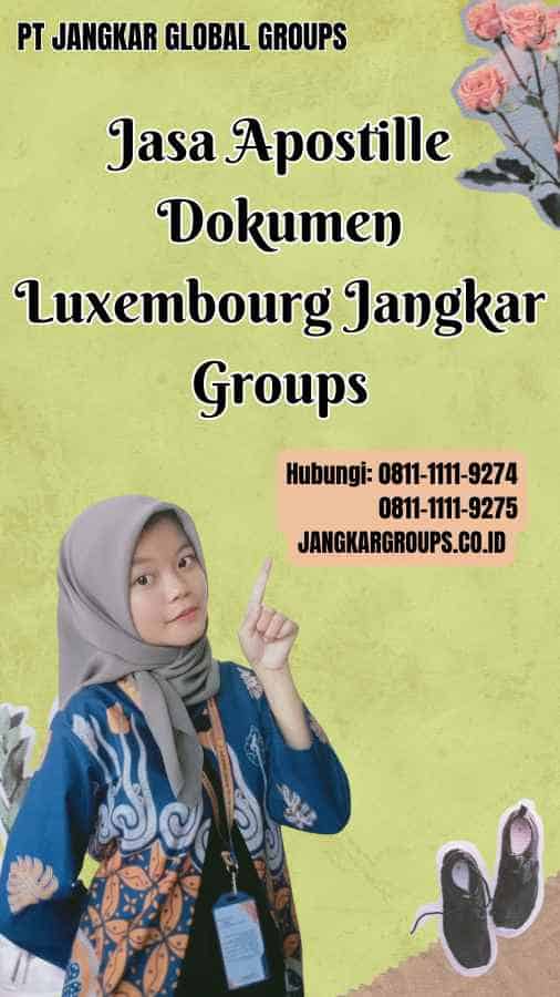 Jasa Apostille Dokumen Luxembourg Jangkar Groups