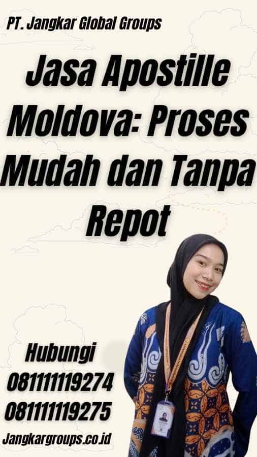 Jasa Apostille Moldova: Proses Mudah dan Tanpa Repot