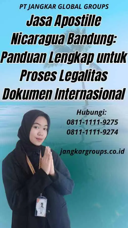 Jasa Apostille Nicaragua Bandung: Panduan Lengkap untuk Proses Legalitas Dokumen Internasional