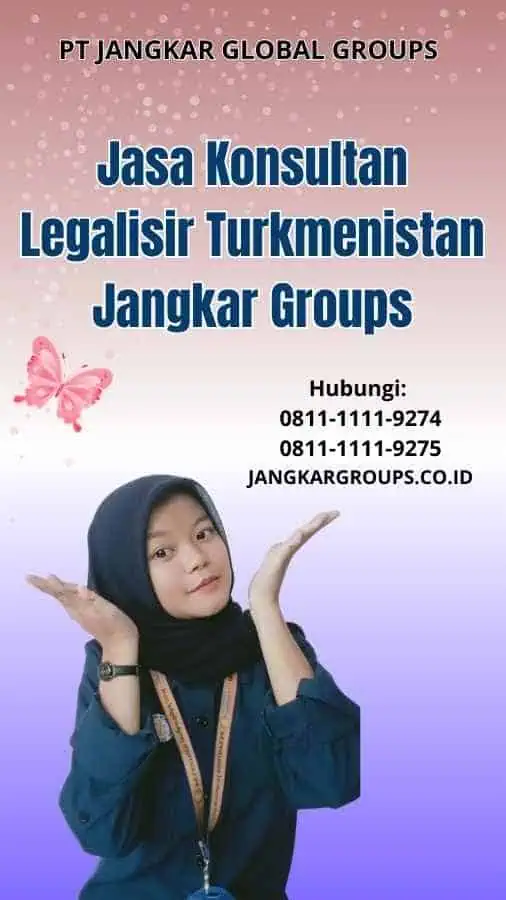 Jasa Konsultan Legalisir Turkmenistan Jangkar Groups