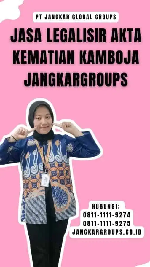 Jasa Legalisir Akta Kematian Kamboja Jangkargroups