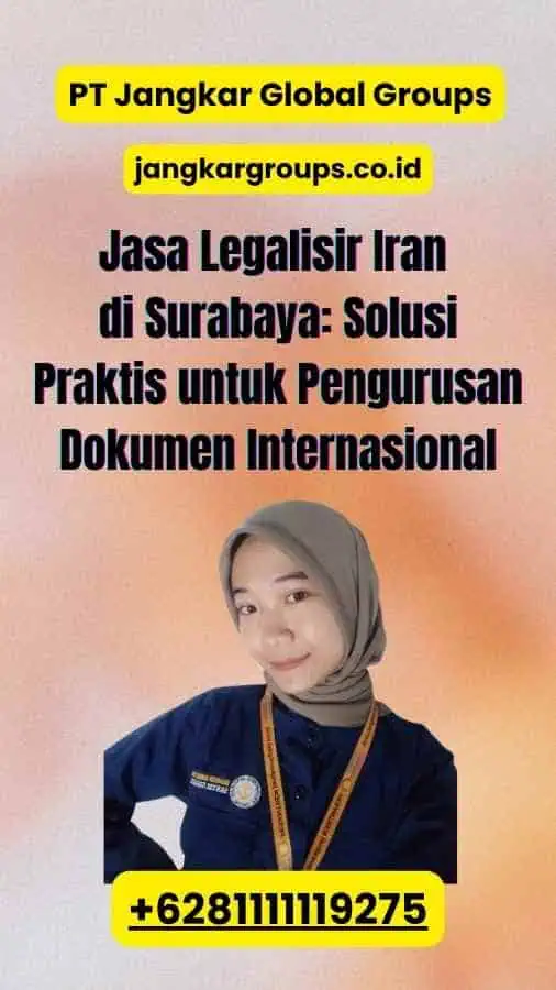 Jasa Legalisir Iran di Surabaya: Solusi Praktis untuk Pengurusan Dokumen Internasional