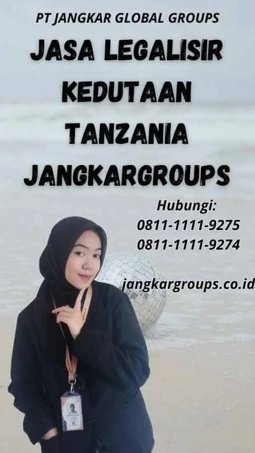 Jasa Legalisir Kedutaan Tanzania Jangkargroups