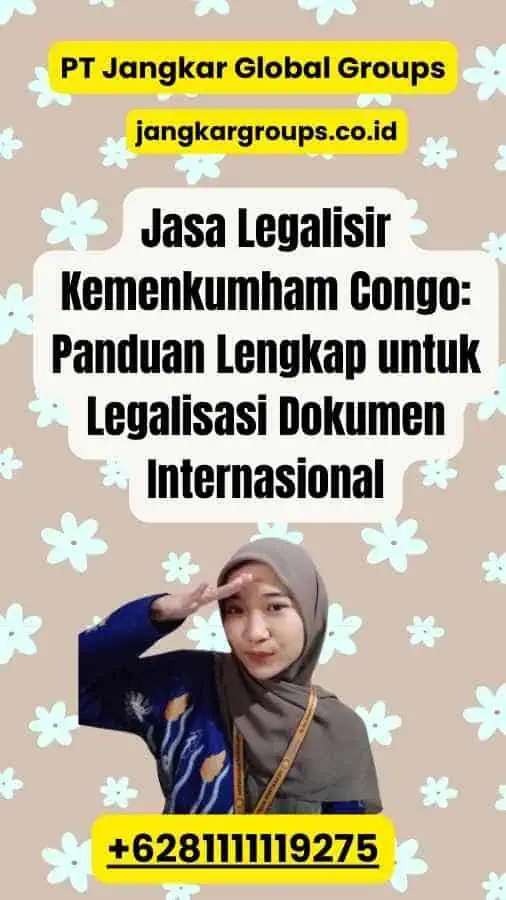 Jasa Legalisir Kemenkumham Congo: Panduan Lengkap untuk Legalisasi Dokumen Internasional